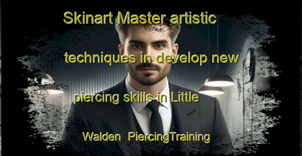 Skinart Master artistic techniques in develop new piercing skills in Little Walden | PiercingTraining | PiercingClasses | SkinartTraining-United Kingdom