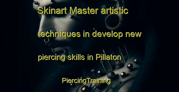 Skinart Master artistic techniques in develop new piercing skills in Pillaton | PiercingTraining | PiercingClasses | SkinartTraining-United Kingdom