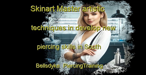 Skinart Master artistic techniques in develop new piercing skills in South Bellsdyke | PiercingTraining | PiercingClasses | SkinartTraining-United Kingdom