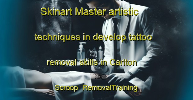 Skinart Master artistic techniques in develop tattoo removal skills in Carlton Scroop | RemovalTraining | RemovalClasses | SkinartTraining-United Kingdom