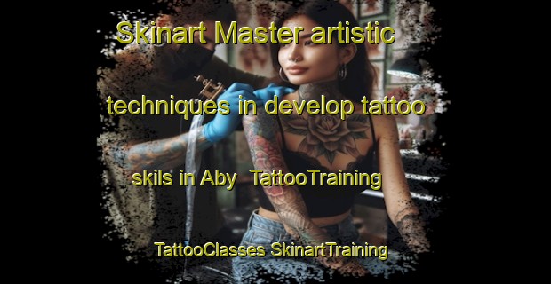 Skinart Master artistic techniques in develop tattoo skils in Aby | #TattooTraining #TattooClasses #SkinartTraining-United Kingdom