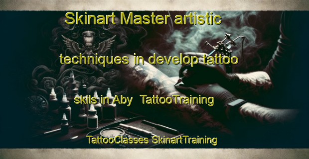 Skinart Master artistic techniques in develop tattoo skils in Aby | #TattooTraining #TattooClasses #SkinartTraining-United Kingdom