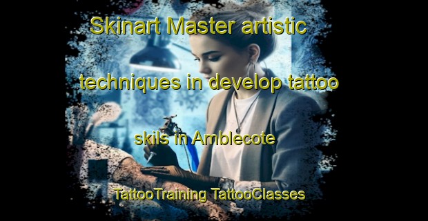 Skinart Master artistic techniques in develop tattoo skils in Amblecote | #TattooTraining #TattooClasses #SkinartTraining-United Kingdom