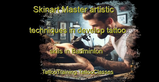 Skinart Master artistic techniques in develop tattoo skils in Badminton | #TattooTraining #TattooClasses #SkinartTraining-United Kingdom