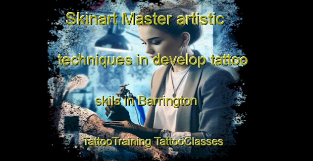 Skinart Master artistic techniques in develop tattoo skils in Barrington | #TattooTraining #TattooClasses #SkinartTraining-United Kingdom