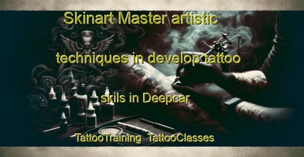 Skinart Master artistic techniques in develop tattoo skils in Deepcar | TattooTraining | TattooClasses | SkinartTraining-United Kingdom