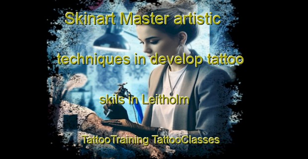 Skinart Master artistic techniques in develop tattoo skils in Leitholm | #TattooTraining #TattooClasses #SkinartTraining-United Kingdom