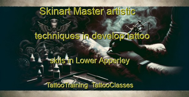 Skinart Master artistic techniques in develop tattoo skils in Lower Apperley | TattooTraining | TattooClasses | SkinartTraining-United Kingdom