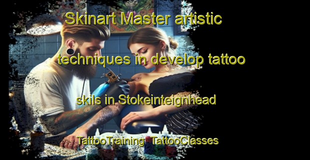 Skinart Master artistic techniques in develop tattoo skils in Stokeinteignhead | TattooTraining | TattooClasses | SkinartTraining-United Kingdom