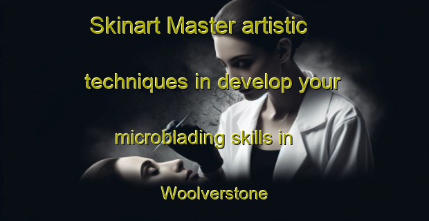 Skinart Master artistic techniques in develop your microblading skills in Woolverstone | MicrobladingTraining | MicrobladingClasses | SkinartTraining-United Kingdom