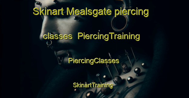 Skinart Mealsgate piercing classes | #PiercingTraining #PiercingClasses #SkinartTraining-United Kingdom