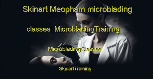 Skinart Meopham microblading classes | MicrobladingTraining | MicrobladingClasses | SkinartTraining-United Kingdom