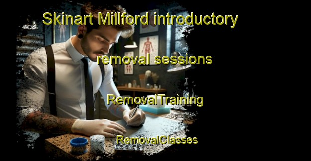 Skinart Millford introductory removal sessions | RemovalTraining | RemovalClasses | SkinartTraining-United Kingdom