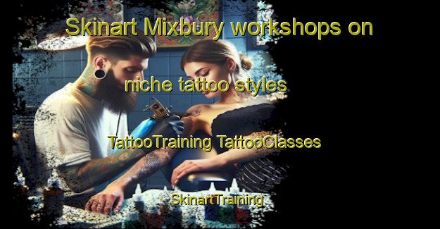 Skinart Mixbury workshops on niche tattoo styles | #TattooTraining #TattooClasses #SkinartTraining-United Kingdom