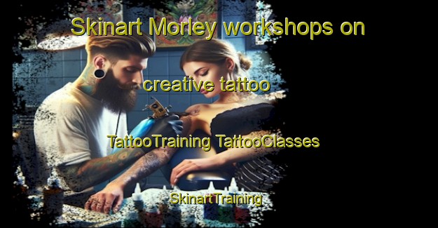 Skinart Morley workshops on creative tattoo | #TattooTraining #TattooClasses #SkinartTraining-United Kingdom