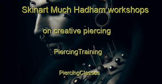 Skinart Much Hadham workshops on creative piercing | PiercingTraining | PiercingClasses | SkinartTraining-United Kingdom
