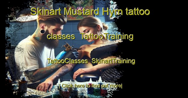 Skinart Mustard Hyrn tattoo classes | TattooTraining | TattooClasses | SkinartTraining-United Kingdom