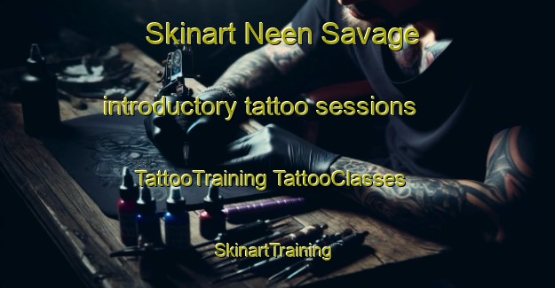 Skinart Neen Savage introductory tattoo sessions | #TattooTraining #TattooClasses #SkinartTraining-United Kingdom