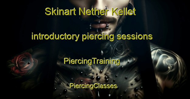 Skinart Nether Kellet introductory piercing sessions | PiercingTraining | PiercingClasses | SkinartTraining-United Kingdom