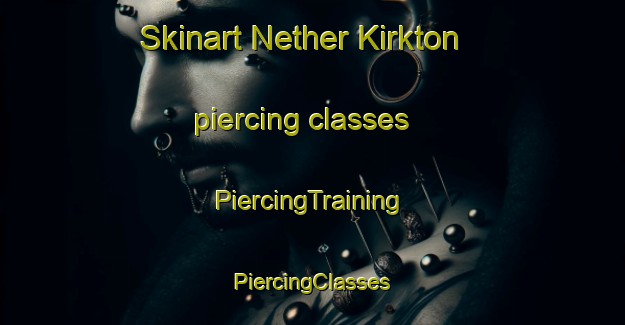 Skinart Nether Kirkton piercing classes | #PiercingTraining #PiercingClasses #SkinartTraining-United Kingdom