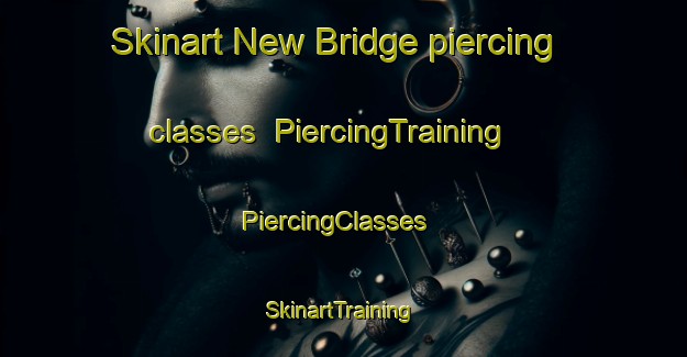Skinart New Bridge piercing classes | PiercingTraining | PiercingClasses | SkinartTraining-United Kingdom