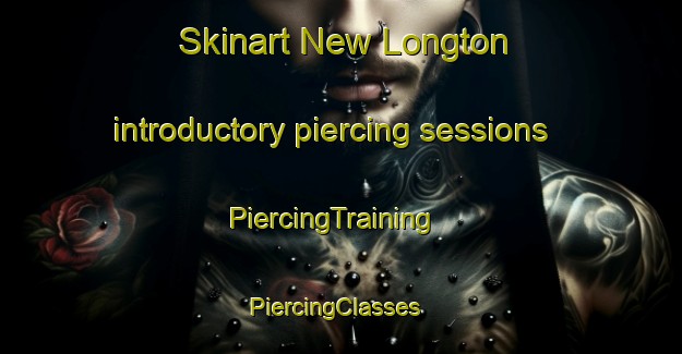 Skinart New Longton introductory piercing sessions | PiercingTraining | PiercingClasses | SkinartTraining-United Kingdom