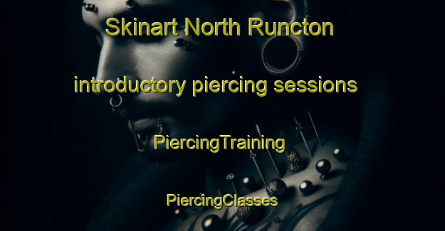 Skinart North Runcton introductory piercing sessions | #PiercingTraining #PiercingClasses #SkinartTraining-United Kingdom