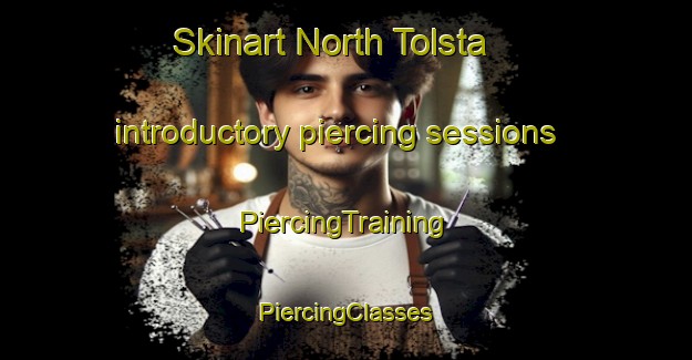 Skinart North Tolsta introductory piercing sessions | #PiercingTraining #PiercingClasses #SkinartTraining-United Kingdom