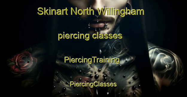 Skinart North Willingham piercing classes | #PiercingTraining #PiercingClasses #SkinartTraining-United Kingdom