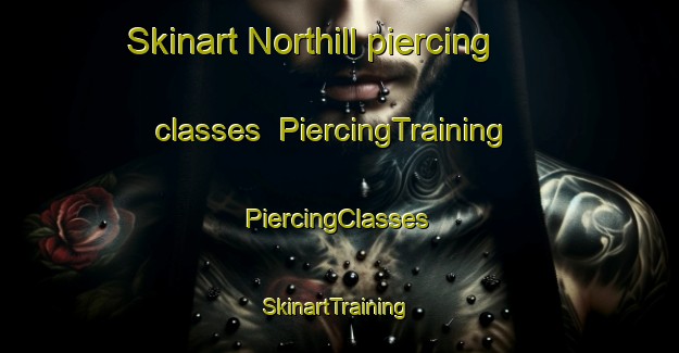 Skinart Northill piercing classes | #PiercingTraining #PiercingClasses #SkinartTraining-United Kingdom