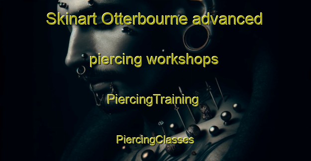 Skinart Otterbourne advanced piercing workshops | #PiercingTraining #PiercingClasses #SkinartTraining-United Kingdom