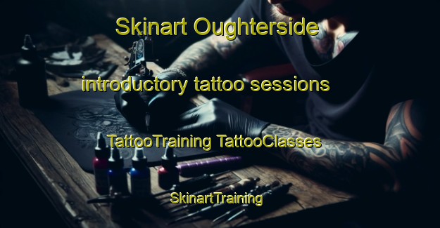 Skinart Oughterside introductory tattoo sessions | #TattooTraining #TattooClasses #SkinartTraining-United Kingdom