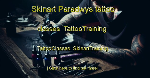 Skinart Paradwys tattoo classes | TattooTraining | TattooClasses | SkinartTraining-United Kingdom