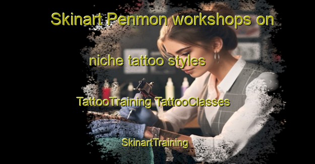 Skinart Penmon workshops on niche tattoo styles | #TattooTraining #TattooClasses #SkinartTraining-United Kingdom