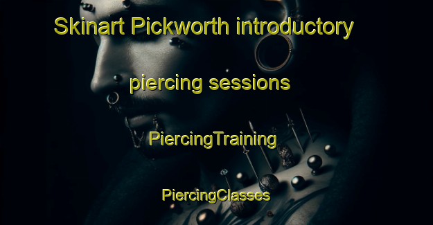 Skinart Pickworth introductory piercing sessions | #PiercingTraining #PiercingClasses #SkinartTraining-United Kingdom