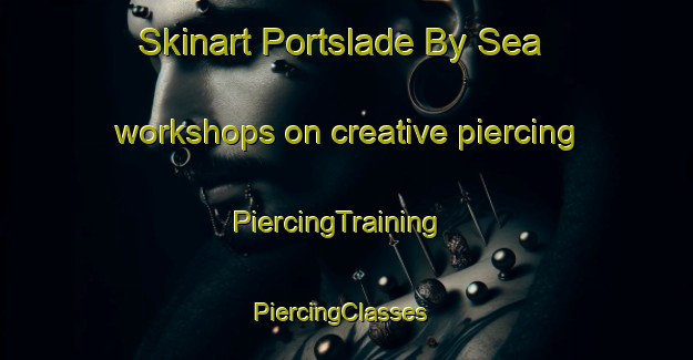 Skinart Portslade By Sea workshops on creative piercing | PiercingTraining | PiercingClasses | SkinartTraining-United Kingdom