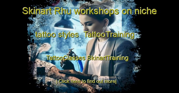 Skinart Rhu workshops on niche tattoo styles | #TattooTraining #TattooClasses #SkinartTraining-United Kingdom