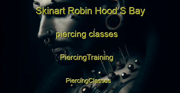 Skinart Robin Hood S Bay piercing classes | PiercingTraining | PiercingClasses | SkinartTraining-United Kingdom