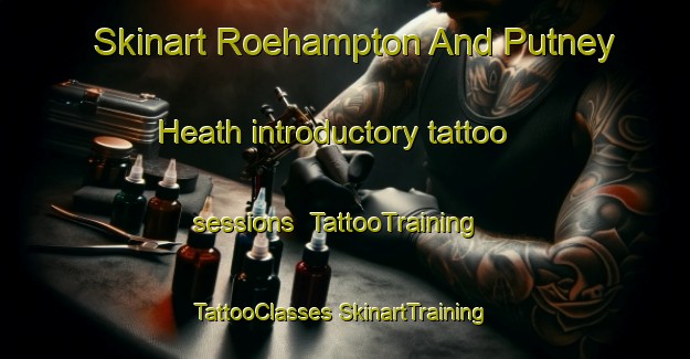 Skinart Roehampton And Putney Heath introductory tattoo sessions | #TattooTraining #TattooClasses #SkinartTraining-United Kingdom