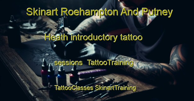 Skinart Roehampton And Putney Heath introductory tattoo sessions | #TattooTraining #TattooClasses #SkinartTraining-United Kingdom