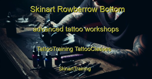 Skinart Rowberrow Bottom advanced tattoo workshops | #TattooTraining #TattooClasses #SkinartTraining-United Kingdom