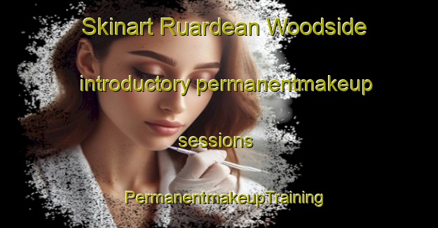 Skinart Ruardean Woodside introductory permanentmakeup sessions | PermanentmakeupTraining | PermanentmakeupClasses | SkinartTraining-United Kingdom