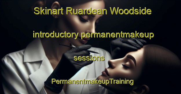 Skinart Ruardean Woodside introductory permanentmakeup sessions | PermanentmakeupTraining | PermanentmakeupClasses | SkinartTraining-United Kingdom