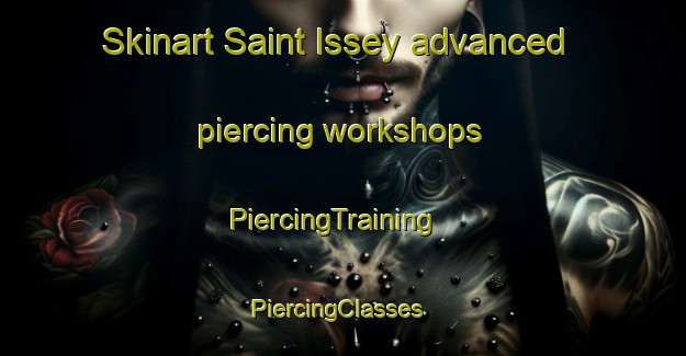 Skinart Saint Issey advanced piercing workshops | PiercingTraining | PiercingClasses | SkinartTraining-United Kingdom
