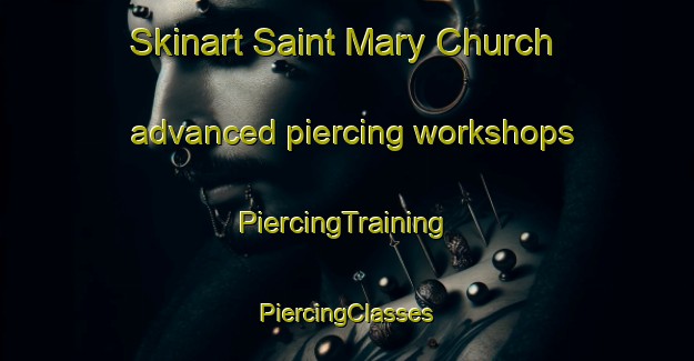 Skinart Saint Mary Church advanced piercing workshops | #PiercingTraining #PiercingClasses #SkinartTraining-United Kingdom