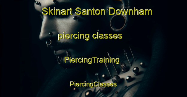 Skinart Santon Downham piercing classes | #PiercingTraining #PiercingClasses #SkinartTraining-United Kingdom