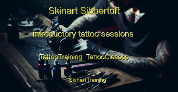 Skinart Sibbertoft introductory tattoo sessions | TattooTraining | TattooClasses | SkinartTraining-United Kingdom