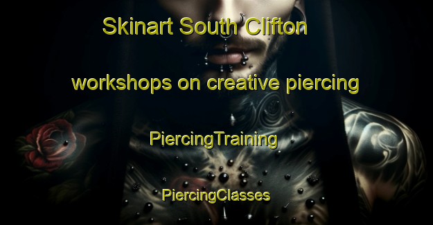 Skinart South Clifton workshops on creative piercing | #PiercingTraining #PiercingClasses #SkinartTraining-United Kingdom