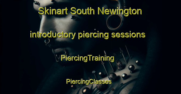 Skinart South Newington introductory piercing sessions | PiercingTraining | PiercingClasses | SkinartTraining-United Kingdom