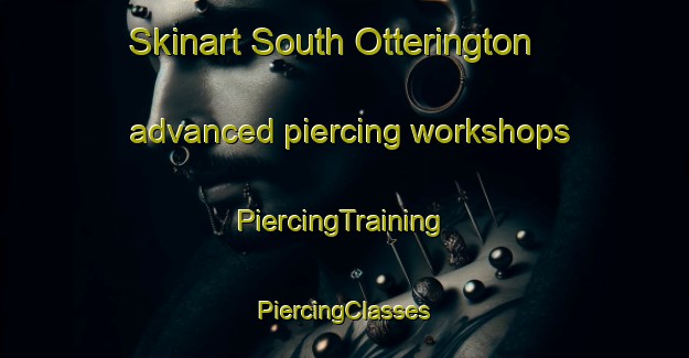 Skinart South Otterington advanced piercing workshops | #PiercingTraining #PiercingClasses #SkinartTraining-United Kingdom